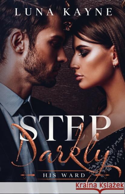 Step Darkly: His Ward Luna Kayne 9781989366141 Kayne Publishing - książka