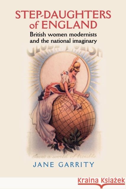 Step-Daughters of England: British Women Modernists and the National Imaginary Garrity, Jane 9780719061646 Manchester University Press - książka