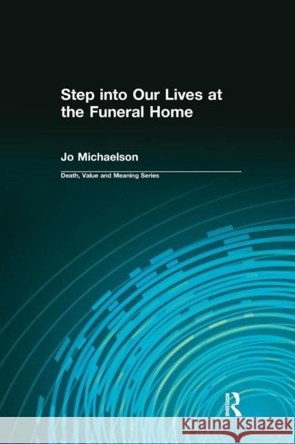 Step Into Our Lives at the Funeral Home Jo Michaelson Dale A. Lund 9780415785280 Routledge - książka