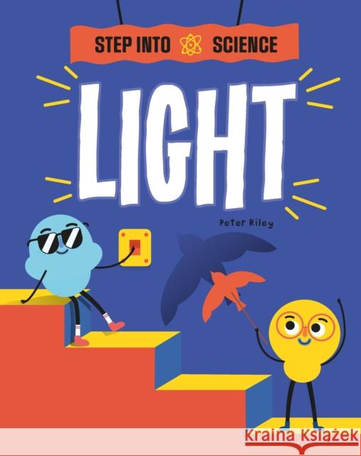 Step Into Science: Light Riley, Peter 9781445183220 Hachette Children's Group - książka