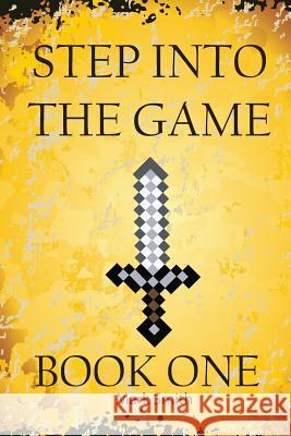 Step Into the Game: Book One: An Epic Video Game Adventure Mark Smith 9781544606347 Createspace Independent Publishing Platform - książka