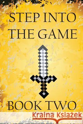 Step Into the Game: Book Two: An Epic Video Game Adventure Mark Smith 9781544630519 Createspace Independent Publishing Platform - książka