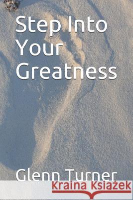 Step Into Your Greatness Glenn Turner 9781092768412 Independently Published - książka