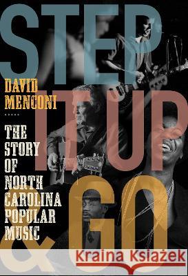 Step It Up and Go: The Story of North Carolina Popular Music, from Blind Boy Fuller and Doc Watson to Nina Simone and Superchunk David Menconi 9781469676784 University of North Carolina Press - książka