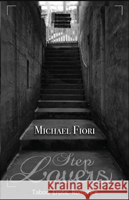 Step Lovers: Taboo Erotic Romance Micheal Fiori 9781680302950 Blvnp Incorporated - książka