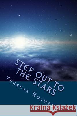 Step Out To The Stars: From the Delphian Chronicles Holmes, Theresa 9781500970611 Createspace - książka