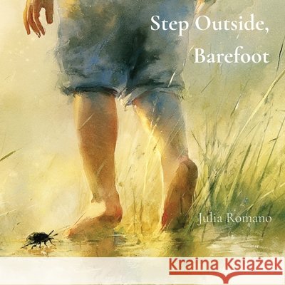 Step Outside, Barefoot Romano, Julia 9798995285519 Living Arrows Press - książka