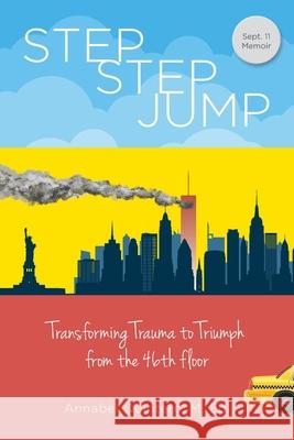 Step Step Jump - Transforming Trauma to Triumph from the 46th Floor Annabel Quintero 9781737005100 Runa Publishing - książka