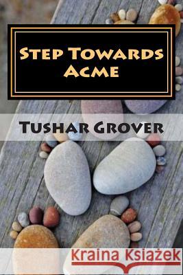 Step Towards Acme: A journey Towards Everlasting Bliss Grover, Tushar 9781496035226 Createspace - książka