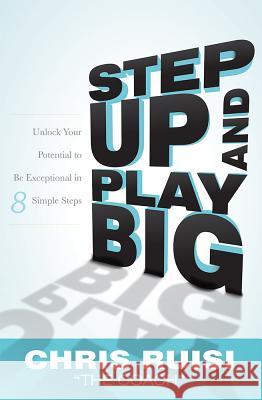 Step Up and Play Big: Unlock Your Potential to Be Exceptional in 8 Simple Steps  9781599326252 Advantage Media Group - książka