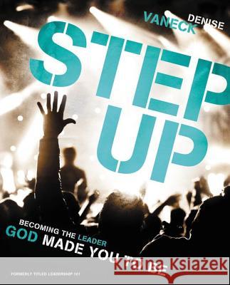 Step Up: Becoming the Leader God Made You to Be Vaneck, Denise 9780310700005 Zondervan - książka