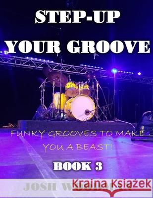 Step-Up Your Groove: Funky Grooves to Make You a Beast! Josh Woodman 9781657765016 Independently Published - książka