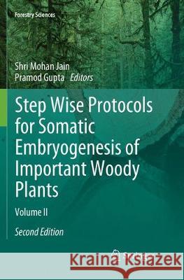 Step Wise Protocols for Somatic Embryogenesis of Important Woody Plants: Volume II Jain, Shri Mohan 9783030077242 Springer - książka