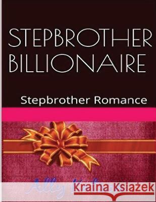 Stepborther Billionaire: Stepbrother Romance Ally Katson 9781523818631 Createspace Independent Publishing Platform - książka