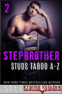 Stepbrother Studs: Taboo A-Z Volume 2: A Stepbrother Romance Collection Selena Kitt 9781515208839 Createspace - książka
