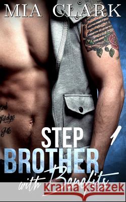 Stepbrother With Benefits 1 Clark, Mia 9781511530026 Createspace Independent Publishing Platform - książka