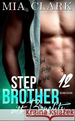 Stepbrother With Benefits 12 (Second Season) Clark, Mia 9781517394271 Createspace Independent Publishing Platform - książka