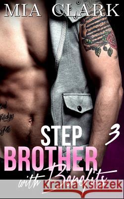 Stepbrother With Benefits 3 Clark, Mia 9781511599047 Createspace Independent Publishing Platform - książka