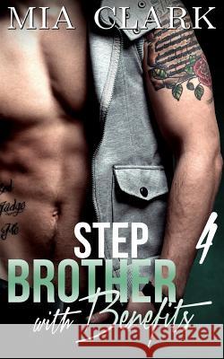 Stepbrother With Benefits 4 Clark, Mia 9781511635998 Createspace Independent Publishing Platform - książka