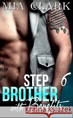 Stepbrother With Benefits 6 Clark, Mia 9781511771801 Createspace Independent Publishing Platform - książka