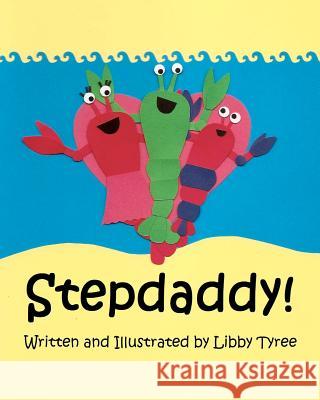 Stepdaddy! Libby Tyree 9780615546377 Big Sea - książka