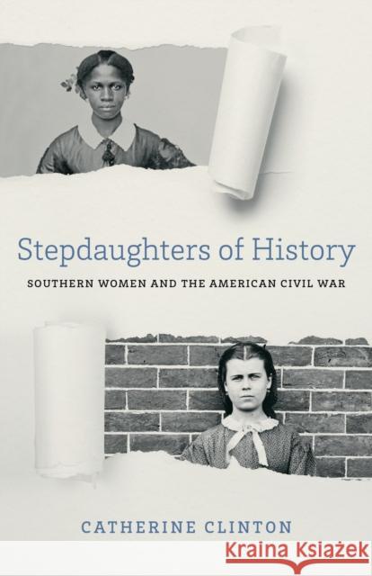 Stepdaughters of History: Southern Women and the American Civil War Catherine Clinton 9780807164570 Lsu Press - książka