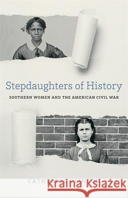 Stepdaughters of History: Southern Women and the American Civil War Catherine Clinton 9780807176221 LSU Press - książka