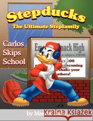 Stepducks - The Ultimate Stepfamily: Carlos Skips School Dale, Marvin 9781420831085 Authorhouse - książka