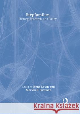 Stepfamilies : History, Research, and Policy Irene Levin 9780789003379 Haworth Press - książka