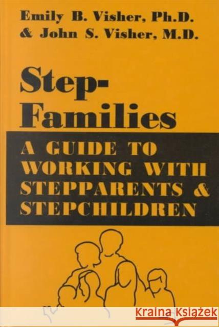 Stepfamilies: A Guide to Working with Stepparents and Stepchildren Visher, Emily B. 9780876301906 Brunner/Mazel Publisher - książka