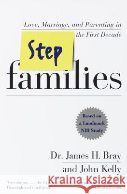 Stepfamilies: Love, Marriage, and Parenting in the First Decade James H. Bray John Kelly John Kelly 9780767901031 Broadway Books - książka
