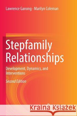 Stepfamily Relationships: Development, Dynamics, and Interventions Ganong, Lawrence 9781493979547 Springer - książka