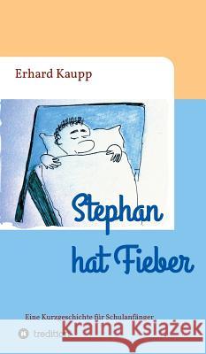 Stephan hat Fieber Erhard Kaupp 9783734515545 Tredition Gmbh - książka