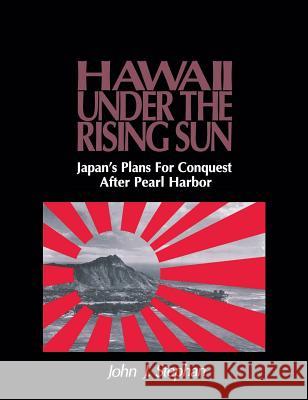 Stephan: Hawaii Under Rising Sun Pa (/ CD Special and and and and and and and) Stephan, John J. 9780824808723 University of Hawaii Press - książka