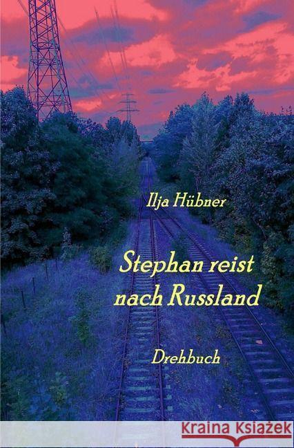 Stephan reist nach Russland : Drehbuch Hübner, Ilja 9783745015065 epubli - książka