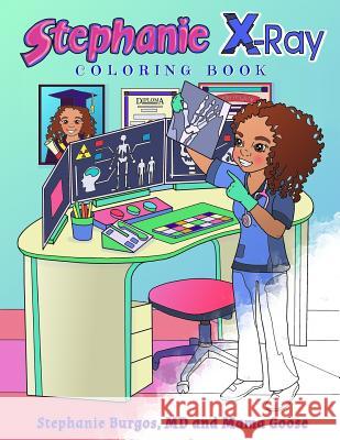 Stephanie X-Ray: Coloring Book Stephanie Burgos Mama Goose Elena Yalcin 9781948116626 Paidion Publishing - książka
