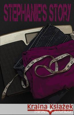 Stephanie's Story Miranda Atchley 9781514288726 Createspace Independent Publishing Platform - książka