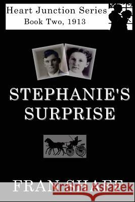 Stephanie's Surprise: Book Two of The Heart Junction Series Shaff, Fran 9781438264394 Createspace - książka