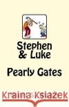 Stephen & Luke: Pearly Gates MR Nigel Stewart Walsh 9781517340865 Createspace