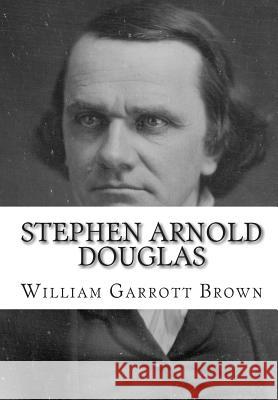 Stephen Arnold Douglas William Garrott Brown Joe H. Mitchell 9781453688069 Createspace - książka