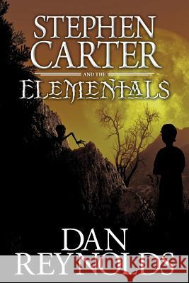 Stephen Carter and the Elementals Dan Reynolds 9780982412503 Rnr Publishing Company - książka