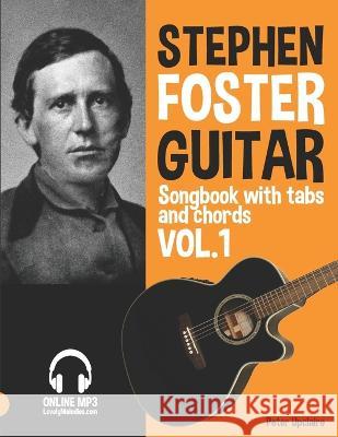 Stephen Foster - Guitar Songbook for Beginners with Tabs and Chords Vol. 1 Peter Upclaire   9798814245779 Independently Published - książka