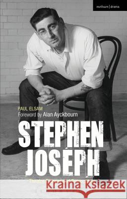 Stephen Joseph: Theatre Pioneer and Provocateur Paul Elsam 9781472586711 BLOOMSBURY METHUEN DRAMA - książka