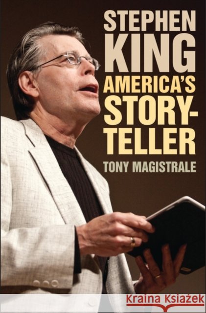 Stephen King: America's Storyteller Magistrale, Tony 9780313352287 Praeger Publishers - książka