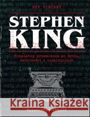 Stephen King. Kompletny przewodnik po życiu, twórczości i inspiracjach VINCENT BEV 9788321352657 ARKADY - książka