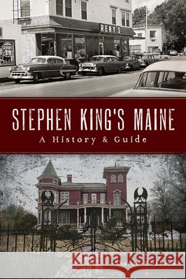 Stephen King's Maine: A History & Guide Sharon Kitchens 9781467157148 History Press - książka