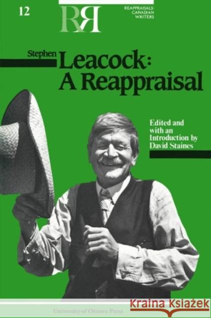 Stephen Leacock: A Reappraisal Staines, David 9780776601809 University of Ottawa Press - książka