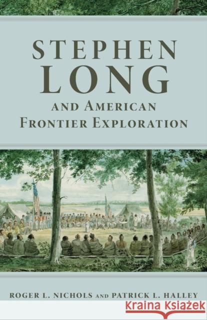 Stephen Long and American Frontier Exploration Roger L. Nichols Patrick L. Halley 9780806127248 University of Oklahoma Press - książka