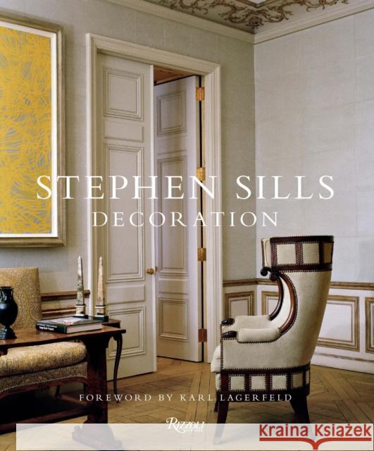 Stephen Sills: Decoration Stephen Sills, François Halard, Karl Lagerfeld 9780847836994 Rizzoli International Publications - książka