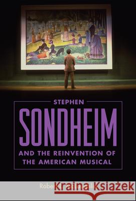 Stephen Sondheim and the Reinvention of the American Musical Robert L. McLaughlin 9781496818324 University Press of Mississippi - książka